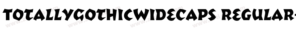 TotallyGothicWideCaps Regular字体转换